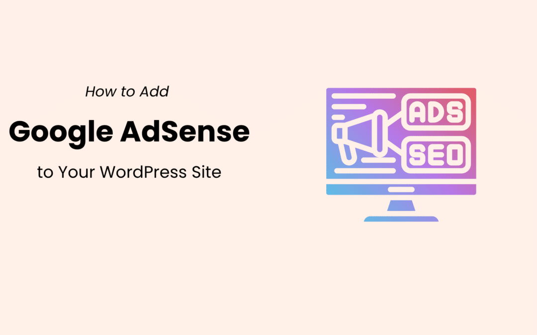 How to Add Google Adsense to Your WordPress Site