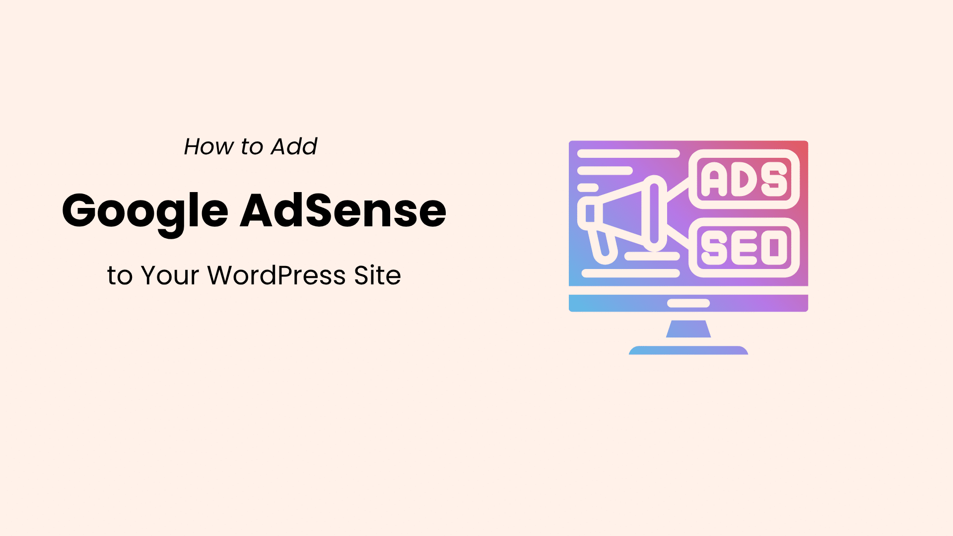 Illustration showing how to add Google AdSense to a WordPress website