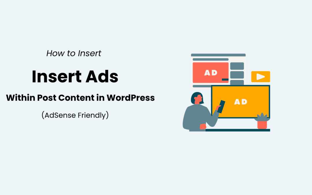 How to Insert Ads Within Post Content in WordPress (AdSense Friendly)