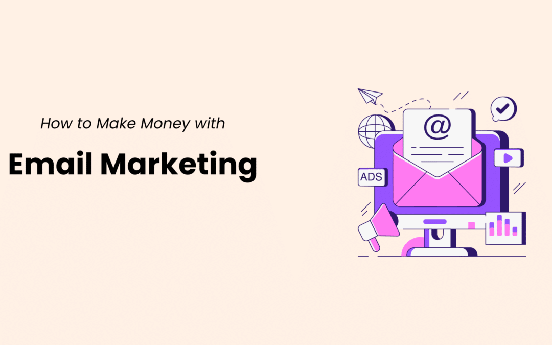 How to Make Money with Email Marketing