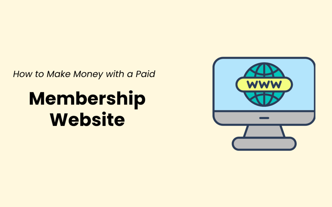 How to Make Money with a Paid Membership Website