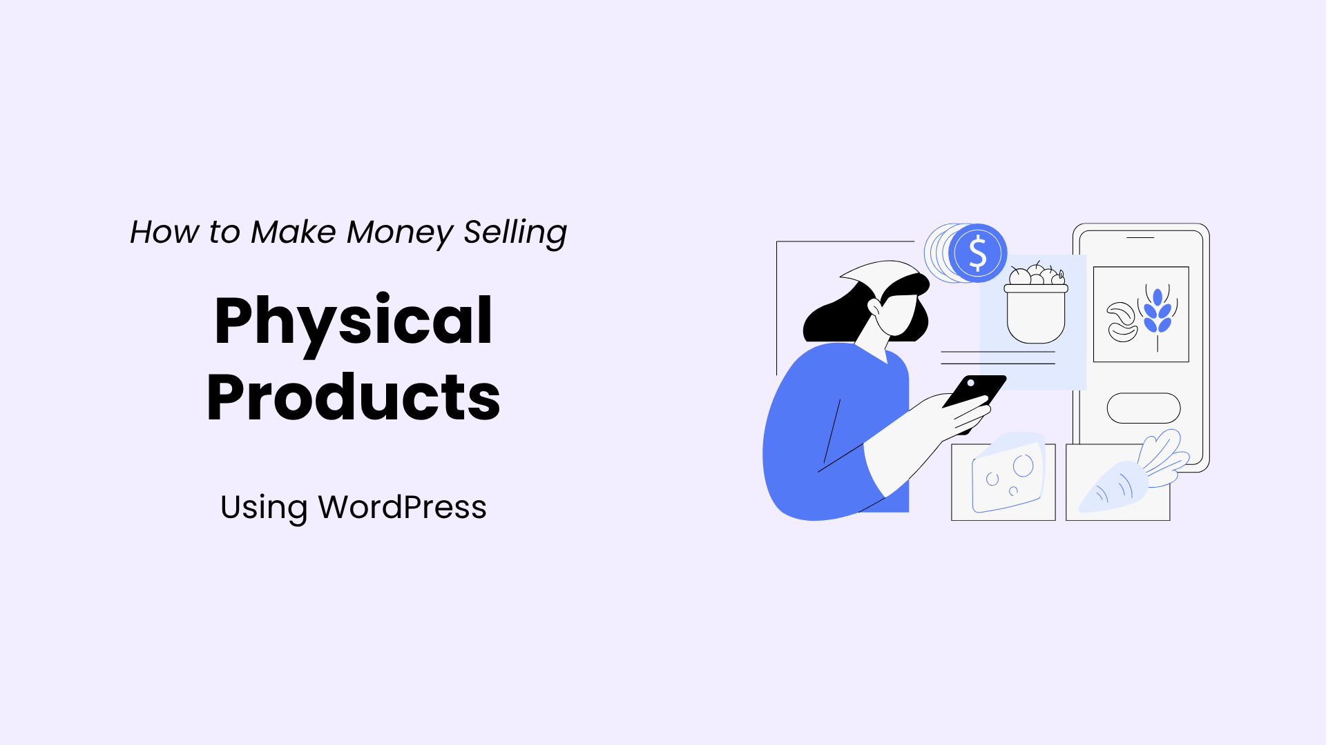 How to Make Money Selling Physical Products Illustration showing how to make money selling physical products online