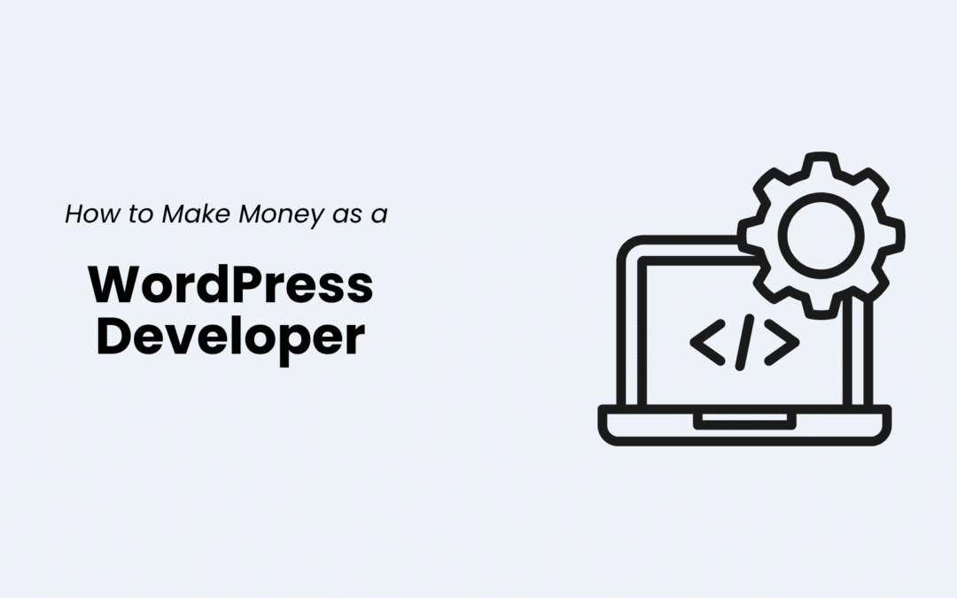 How to Make Money as a WordPress Developer